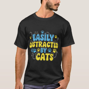 Lätt Distraherad av Katter T Shirt
