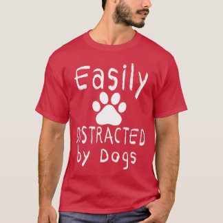 lätt distraherad av skjortan av hundar Hundar Älsk T Shirt