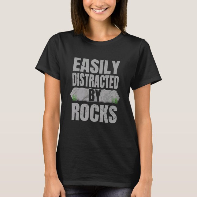 Lätt Distraherad Av Stenar Geologi Sten Samlare T Shirt (Framsida)