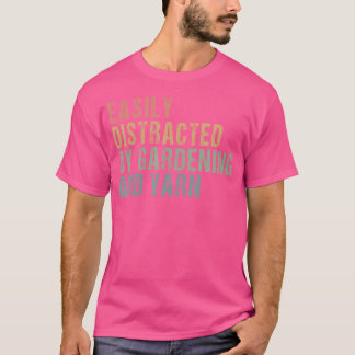 Lätt Distraherad Av Trädgårdsskötsel Och Garn - St T Shirt