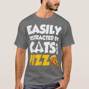 lätt distraherat av katter och pizzakorkål och p t shirt