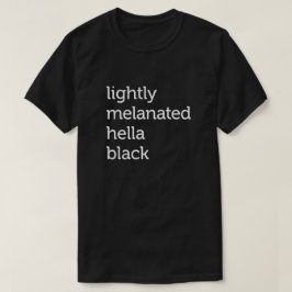 Lätt Melanated Hella Black, afrikansk amerikan T Shirt