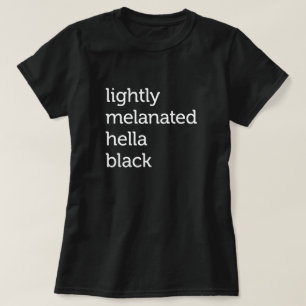 Lätt Melanated Hella Black, afrikansk amerikan T Shirt