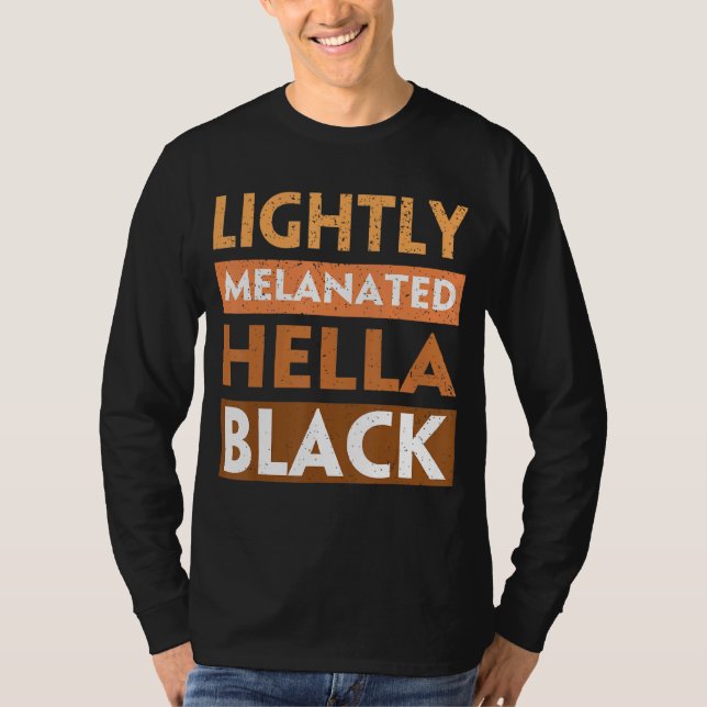 Lätt Melanated Hella Black History Melanin Afri T Shirt (Framsida)