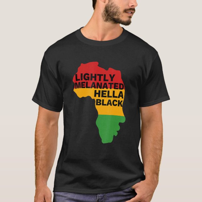 Lätt Melanated Hella Black History Melanin Afri T Shirt (Framsida)