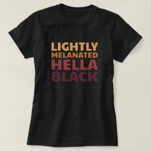 Lätt Melanated Hella Black History Melanin T Shirt