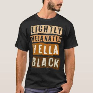 Lätt Melanated Hella Black Melanin Black Pride T Shirt