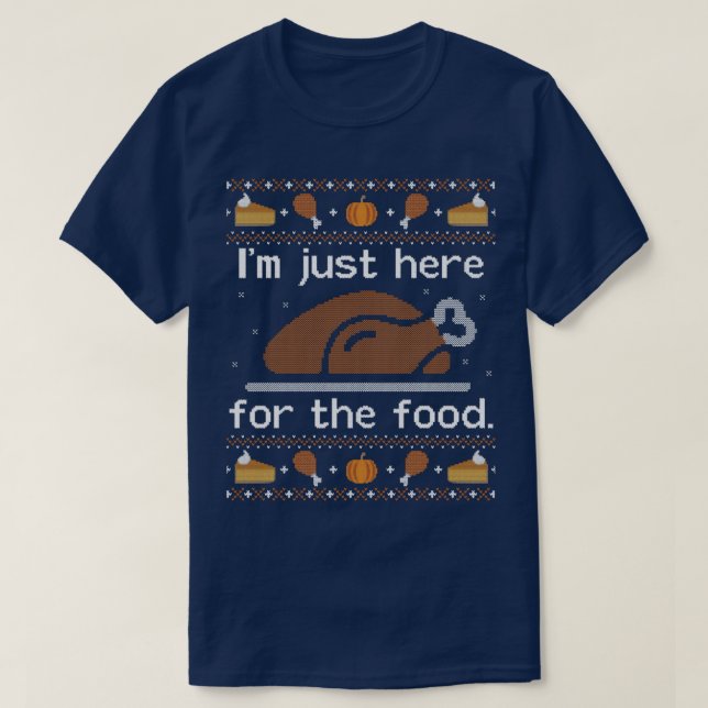 Lätt Thanksgiving Svetter här för mat T Shirt (Design framsida)
