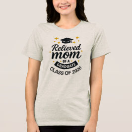 Lättad mamma till examen rolig examen 2026 t shirt