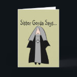 Lättare katolska nun-gåvor, "Sister Gorda" Kort<br><div class="desc">Syster Gorda säger..Lustigt nun-gåvor</div>