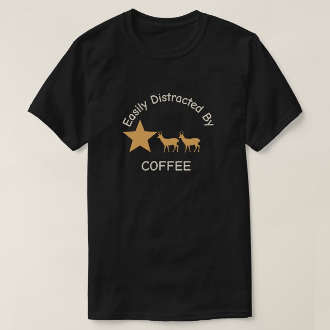 "Lättdistraherat av kaffe" T-Shirt (Design framsida)