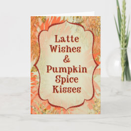 Latte Wishes & Pumpkin Spice Kisses Funny Fall Kort