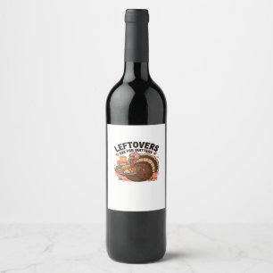 Lättfunn Thanksgiving - Leftovers är till för kvit Vinflaska Etikett