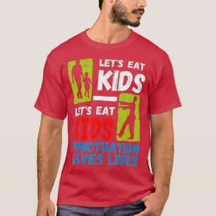 Lättfunna interpunktion Sparv Lives Låt oss Eat Ki T Shirt
