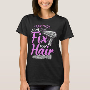 Lättfunny Barbar Beauty Hair Stylist Umm Låt mig l T Shirt