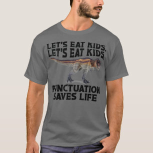 Lättfunny låter eat Kids interpunktion rädda liv G T Shirt
