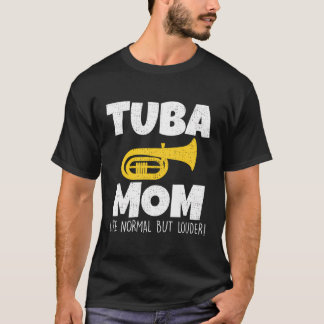 Lättfunny Tuba Mamma som normal men Louder Marchin T Shirt