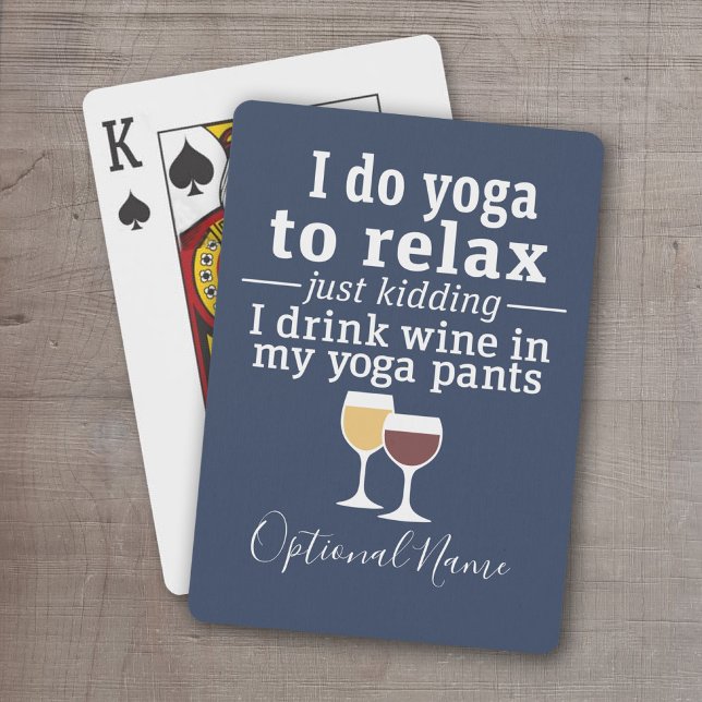 Lättnotan Vin - jag dricker vin i yoga byxor Kortlek (Personalized Playing Cards - Funny Yoga Cards)