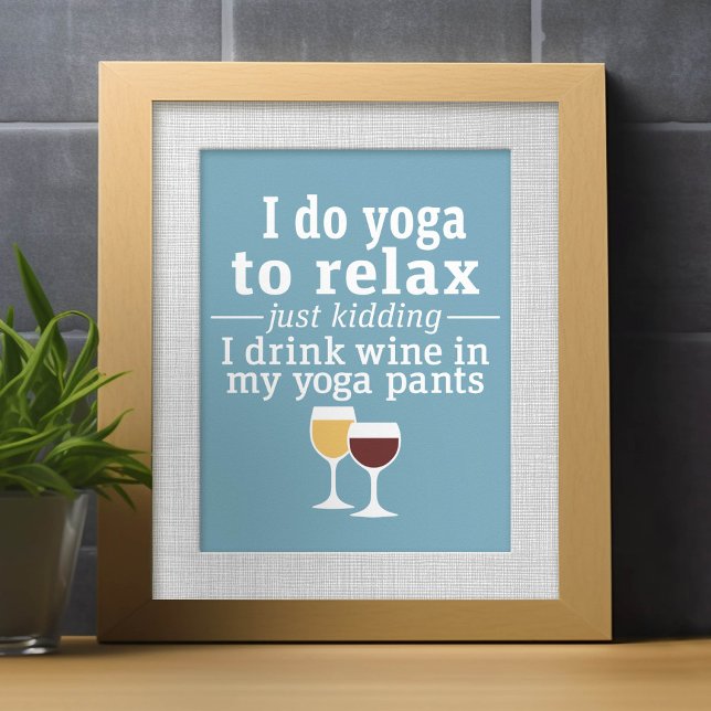 Lättnotan Vin - jag dricker vin i yoga byxor Poster (Skapare uppladdad)