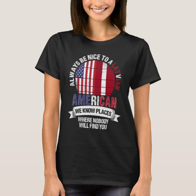 Latvian American We know Places where Country Latv T Shirt (Framsida)