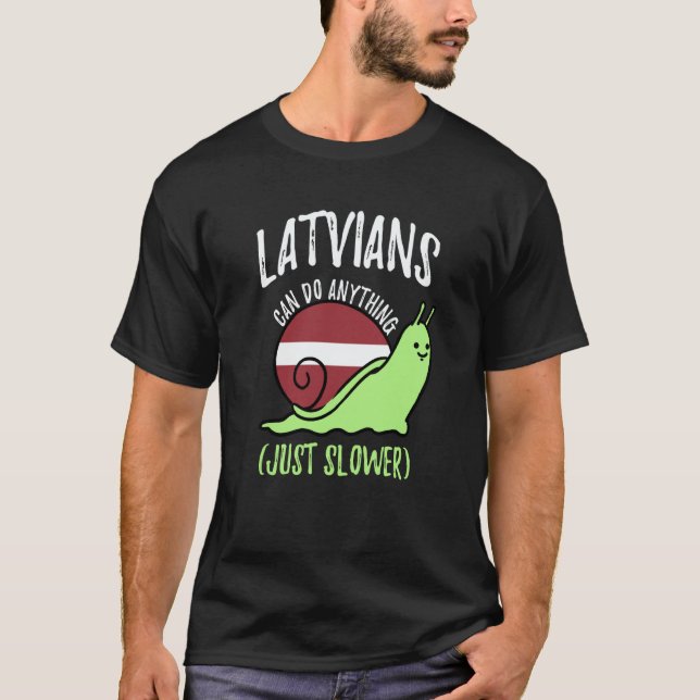 Latvians Can Do Anything Just Slower Latvia T Shirt (Framsida)