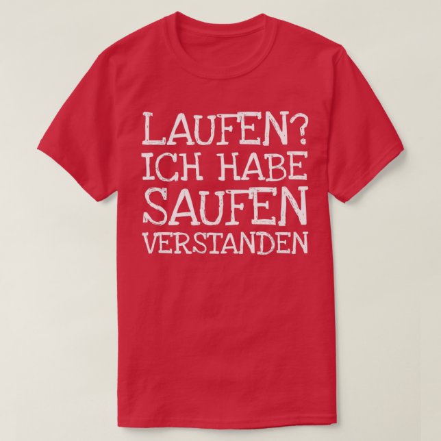 Laufen Ich Habe Saufen Verstanden 2 T Shirt (Design framsida)