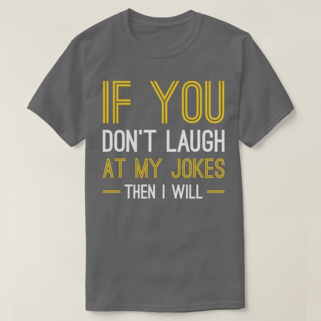 Laugh at My Jokes T Shirt (Design framsida)