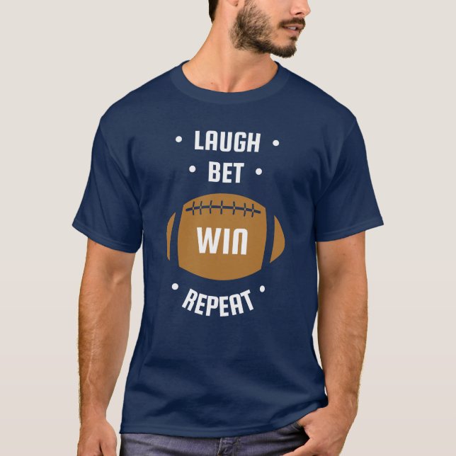 LAUGH, BET, WIN, REPEAT-fotbollsbete T Shirt (Framsida)