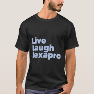 Laugh Lexapro Mental Health Suicide Awareness T Shirt