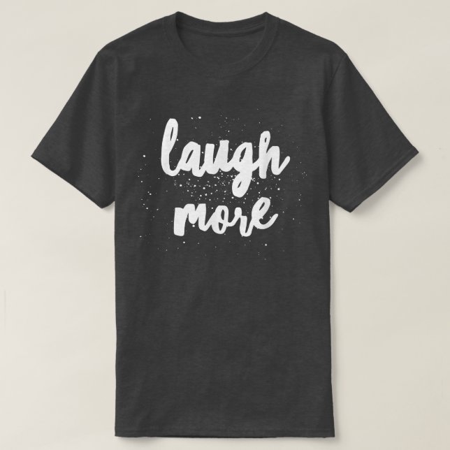 Laugh More  T Shirt (Design framsida)