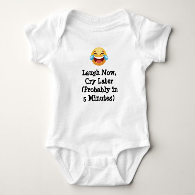 Laugh Now, Cry Later (Probably in 5 Minutes) T Shirt (Framsida)