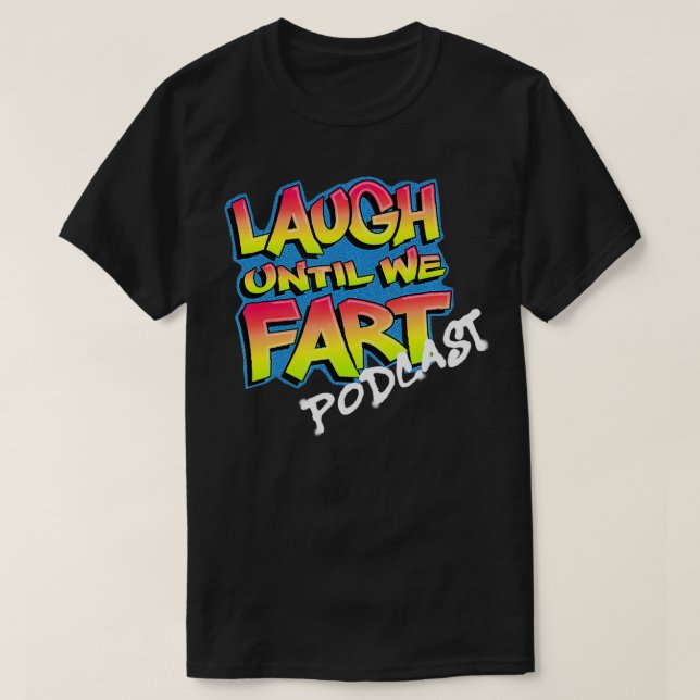 Laugh tills vi Fart Podcast T Shirt (Design framsida)