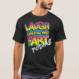 Laugh tills vi Fart Podcast T Shirt