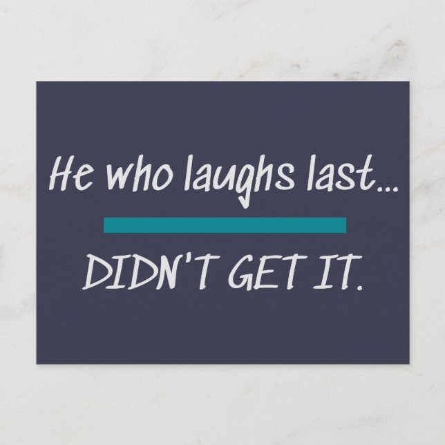 Laughs Last fick det inte roligt Novelty Humor Vykort (Framsida)