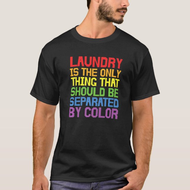 Laundry Is The Only Thing That Should Be Separated T Shirt (Framsida)