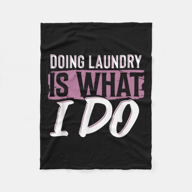 Laundry Is What I Do Funny Cleaning Life Quote  Fleecefilt (Framsidan)