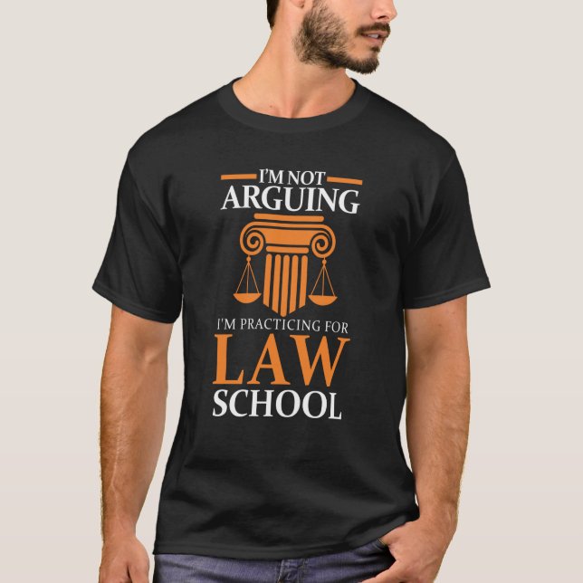 Law Student I'm Not Arguing I'm Practicing For Law T Shirt (Framsida)
