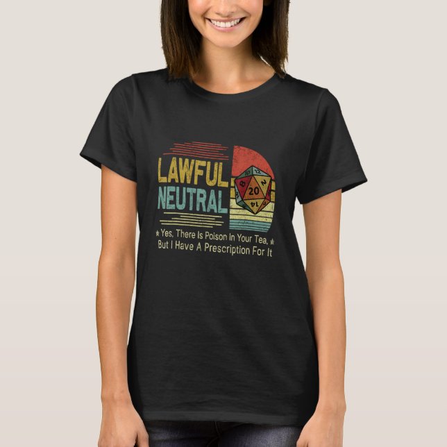 Lawful Neutral Yes There Is Poison In Your Tea But T Shirt (Framsida)