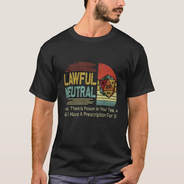 Lawful Neutral Yes There Is Poison In Your Tea But T Shirt (Framsida)