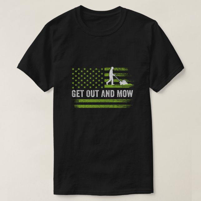 Lawn Care Grass Mower Get Out And Mow Gardener Ame T Shirt (Design framsida)