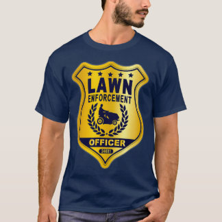 Lawn Enforcement Officer Landscape Gardener T Shirt