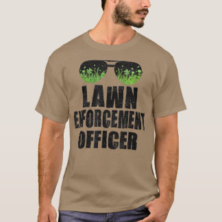 LAWN ENFORCEMENT OFFICER Landscaper Gardener Dad T Shirt