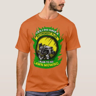 Lawn Mowing Retirement Plan Gardener Lawnmower T Shirt