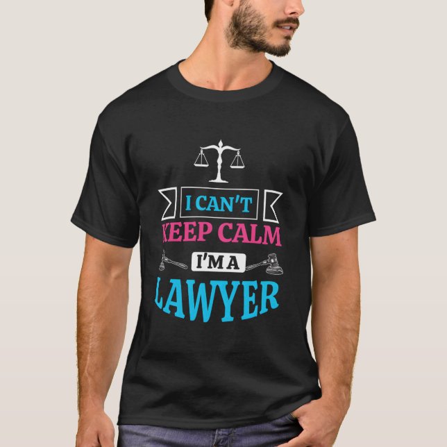 Lawyer Attorney Barrister Law I Can'T Keep Calm T Shirt (Framsida)