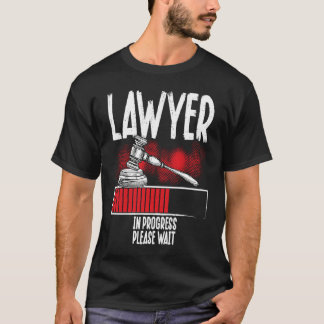 Lawyer In Progress Please Wait Lawyer T Shirt