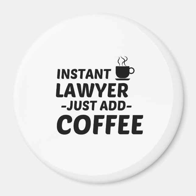 LAWYER-INSTANT LÄGG BARA TILL KAFFE MAGNET (Framsidan)