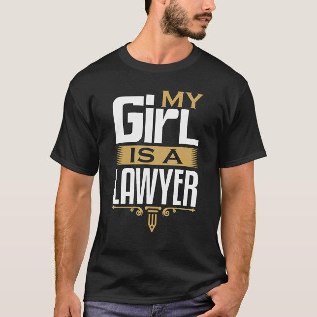 Lawyer My Girl Is A Lawyer Law School Future Lawye T Shirt (Framsida)