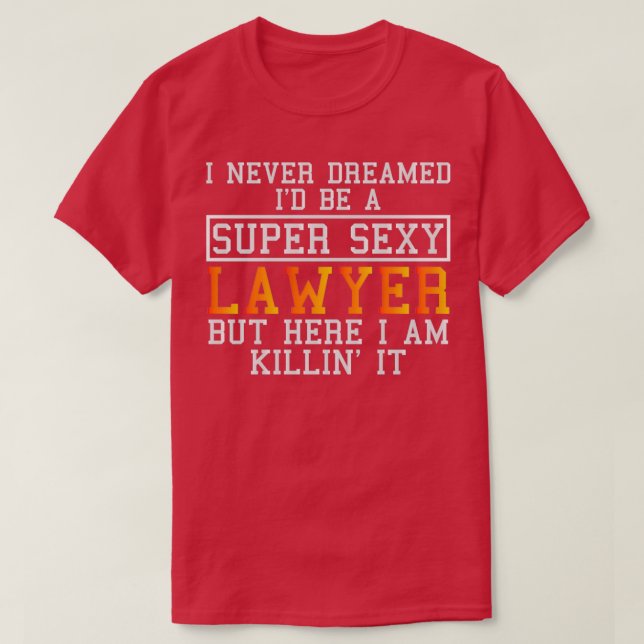 Lawyer Never Dreamed Funny Attorney T Shirt (Design framsida)