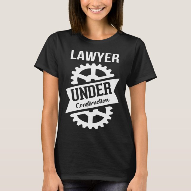 LAWYER Under Construction Perfect for Law Students T Shirt (Framsida)