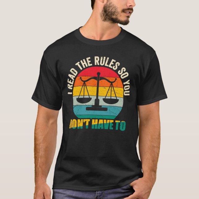 Lawyers Saying I Read The Rules So You Don't Have  T Shirt (Framsida)